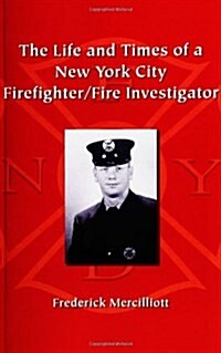The Life and Times of a New York City Firefighter Fire Investigator (Paperback)