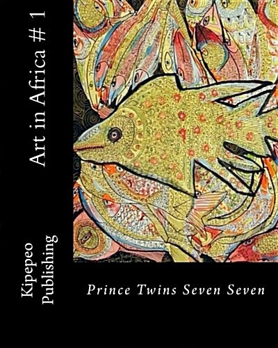 Art in Africa # 1: Prince Twins Seven Seven (Paperback)