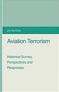 Aviation Terrorism : Historical Survey, Perspectives and Responses (Paperback, 1st ed. 1994)