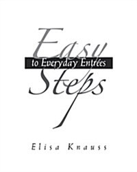Easy Steps To Everyday Entrees (Paperback)