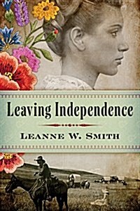 Leaving Independence (Paperback)