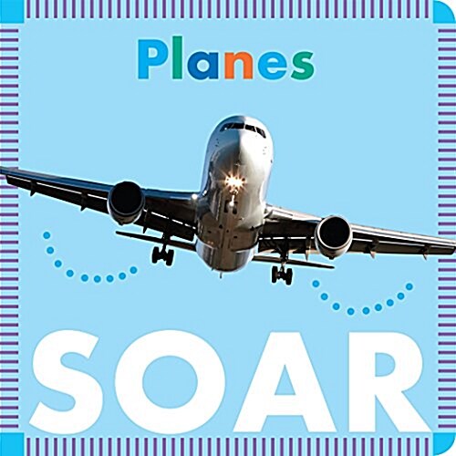 Planes Soar (Board Books)