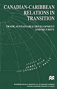 Canadian-Caribbean Relations in Transition : Trade, Sustainable Development and Security (Paperback)