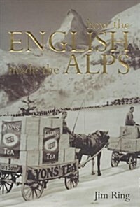 How the English Made the Alps (Hardcover)