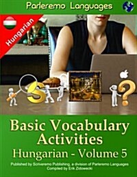 Parleremo Languages Basic Vocabulary Activities Hungarian - Volume 5 (Paperback)