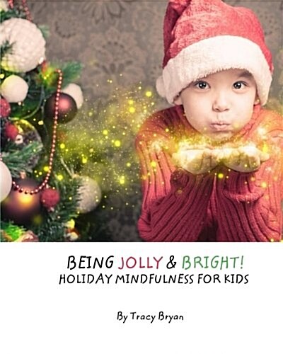 Being Jolly & Bright! Holiday Mindfulness for Kids (Paperback)