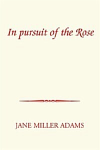 In Pursuit of the Rose (Paperback)