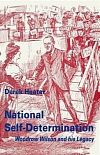 National Self-Determination : Woodrow Wilson and His Legacy (Paperback, 1st ed. 1994)