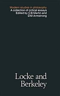 Locke and Berkeley : A Collection of Critical Essays (Paperback)