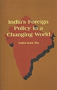Indias Foreign Policy in a Changing World (Paperback)