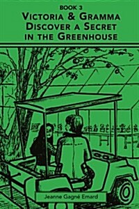 Victoria & Gramma Discover a Secret in the Greenhouse (Paperback)