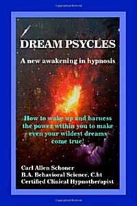 Dream Psycles - A New Awakening In Hypnosis (Paperback)