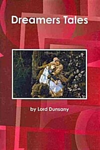 A Dreamers Tales by Lord Dunsany (Paperback, Reprint)