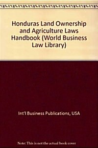 Honduras Land Ownership and Agriculture Laws Handbook (Paperback)