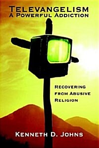 Televangelism: a Powerful Addiction (Hardcover)