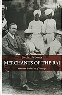 Merchants of the Raj : British Managing Agency Houses in Calcutta Yesterday and Today (Paperback)