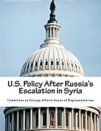 U.s. Policy After Russias Escalation in Syria (Paperback)