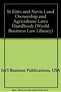 St Kitts and Nevis Land Ownership and Agriculture Laws Handbook (Paperback)