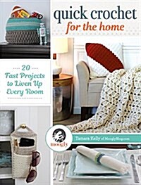 Quick Crochet for the Home: 20 Fast Projects to Liven Up Every Room (Paperback)