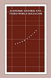 Economic Reform and Third-World Socialism : A Political Economy of Food Policy in Post-Revolutionary Societies (Paperback)