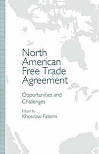 North American Free Trade Agreement : Opportunities and Challenges (Paperback, 1st ed. 1993)