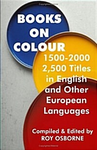 Books On Colour 1500-2000: 2,500 Titles In English & Other European Languages (Paperback)