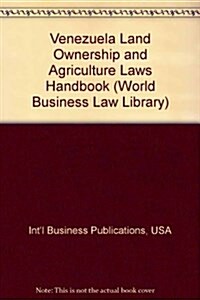 Venezuela Land Ownership and Agriculture Laws Handbook (Paperback)