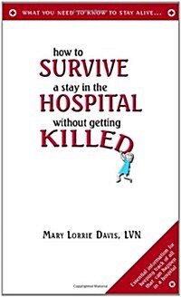 How to Survive a Stay in the Hospital Without Getting Killed (Paperback)