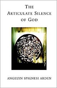 The Articulate Silence of God (Paperback)