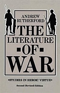 The Literature of War : Studies in Heroic Virtue (Paperback, 2nd ed. 1989)