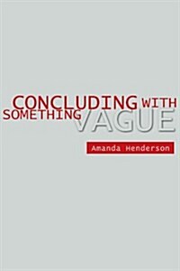 Concluding With Something Vague (Paperback)