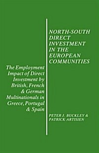 North-South Direct Investment in the European Communities : The Employment Impact of Direct Investment by British, French and German Multinationals in (Paperback)