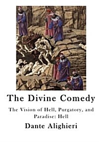 The Divine Comedy: The Vision of Hell, Purgatory, and Paradise: Hell (Paperback)