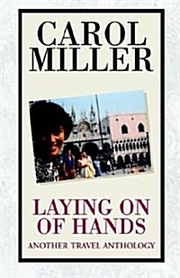 Laying on of Hands, Another Travel Anthology (Hardcover)