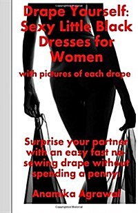 Drape Yourself: Sexy Little Black Dresses for Women (Paperback)