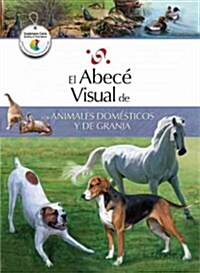 El Abece Visual de los Animales Domesticos y de Granja = The Illustrated Basics of Domestic and Farm Animals (Paperback)