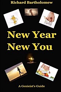 New Year New You: A Genieists Guide... Regain Control of Your Life Through Conquering Addictions and Cravings While Promoting Fitness, (Paperback)