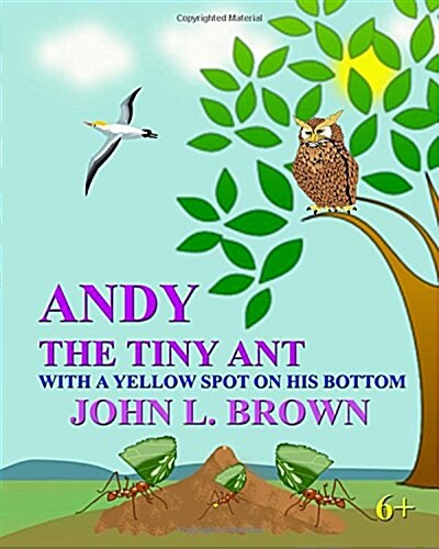 Andy the Tiny Ant: With a Yellow Spot on His Bottom (Paperback)