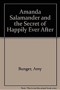 Amanda Salamander And The Secret Of Happily Ever After (Paperback)