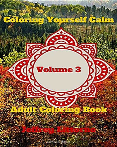 Coloring Yourself Calm, Volume 3: Adult Coloring Book (Paperback)