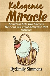 Ketogenic Miracle -How Can You Avoid Ketogenic Diet Mistakes (Paperback)