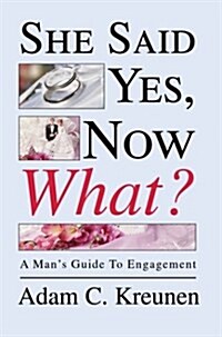 She Said Yes, Now What? (Paperback)