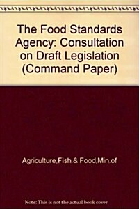 Foods Standards Agency - Consultation on Draft Legislation (Hardcover)