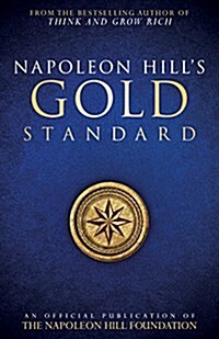 Napoleon Hills Gold Standard: An Official Publication of the Napoleon Hill Foundation (Paperback)