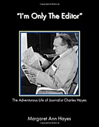 Im Only the Editor (Paperback)