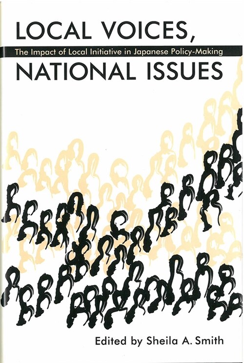Local Voices, National Issues: The Impact of Local Initiative in Japanese Policy-Making Volume 31 (Hardcover)