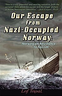 Our Escape from Nazi-Occupied Norway: Norwegian Resistance to Nazism (Paperback)