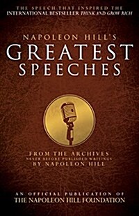 Napoleon Hills Greatest Speeches: An Official Publication of the Napoleon Hill Foundation (Hardcover)