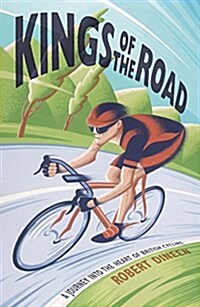 Kings of the Road : A Journey into the Heart of British Cycling (Paperback)