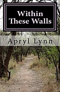 Within These Walls: My Life as a Housebound Agoraphobic (Paperback)